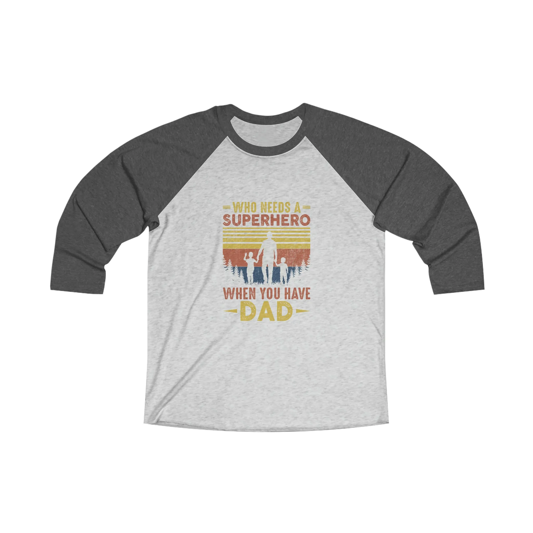 Dad You Are Our Superhero Tri-Blend 3\4 Raglan Tee