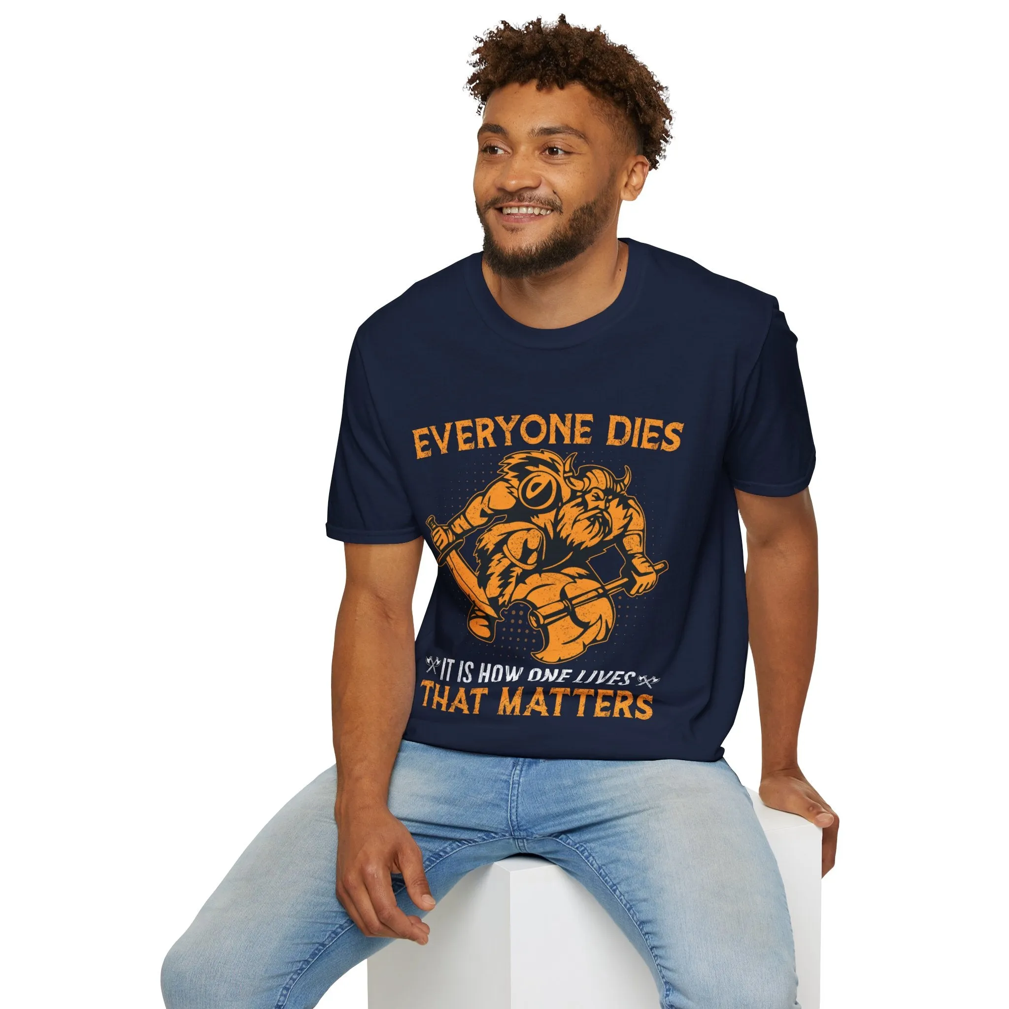 Everyone Dies It Is How One Lives That Matters Viking T-Shirt