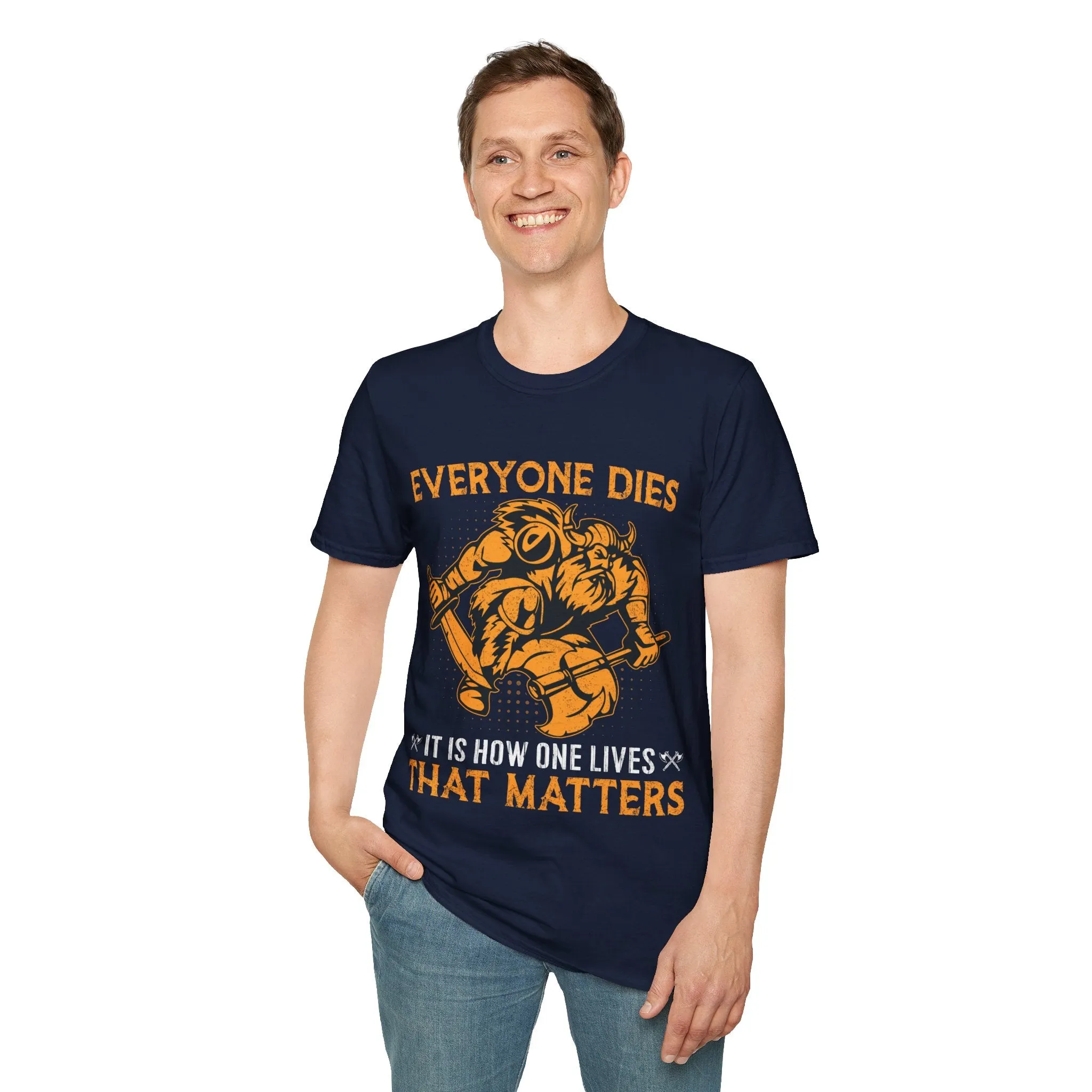 Everyone Dies It Is How One Lives That Matters Viking T-Shirt