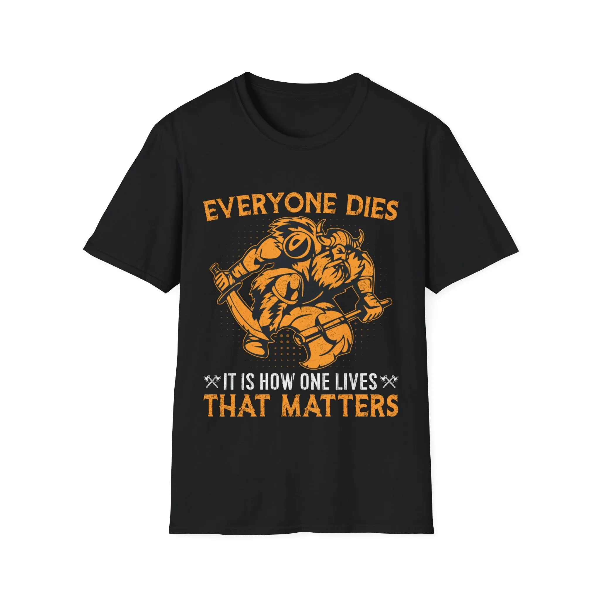 Everyone Dies It Is How One Lives That Matters Viking T-Shirt