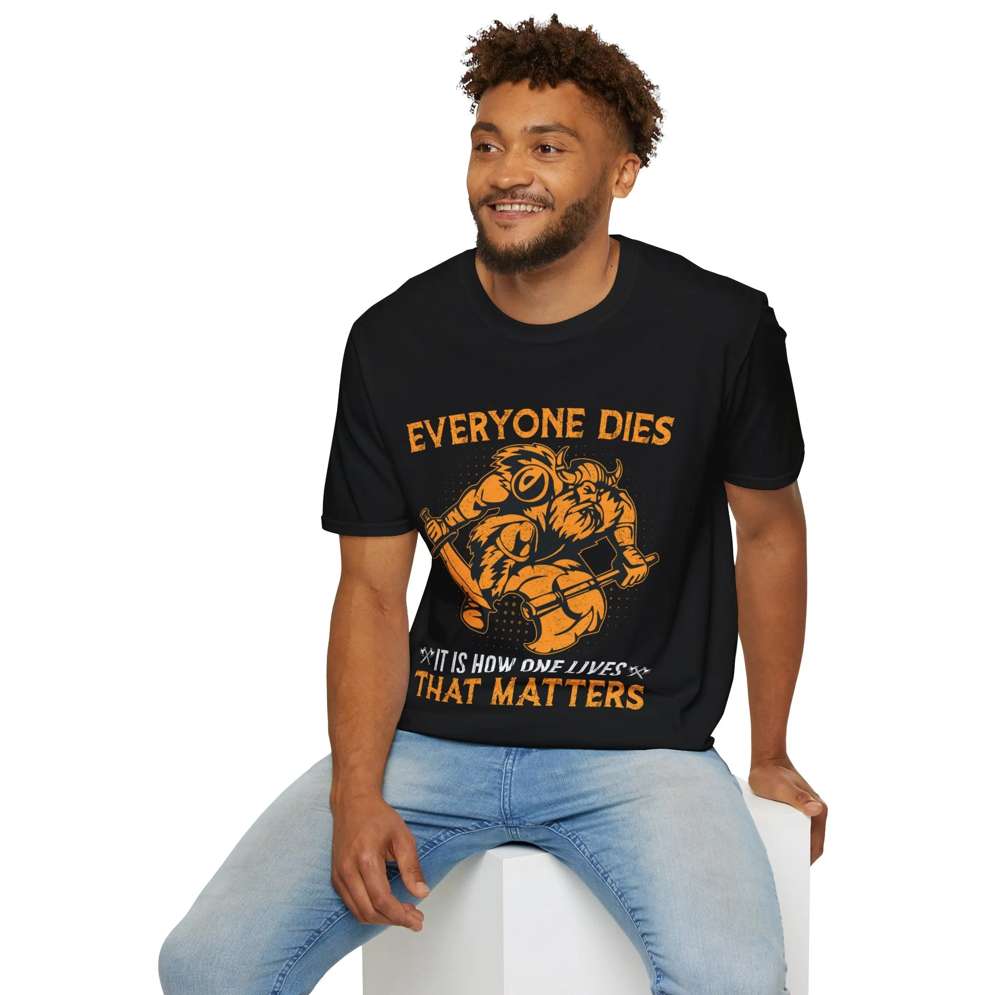 Everyone Dies It Is How One Lives That Matters Viking T-Shirt