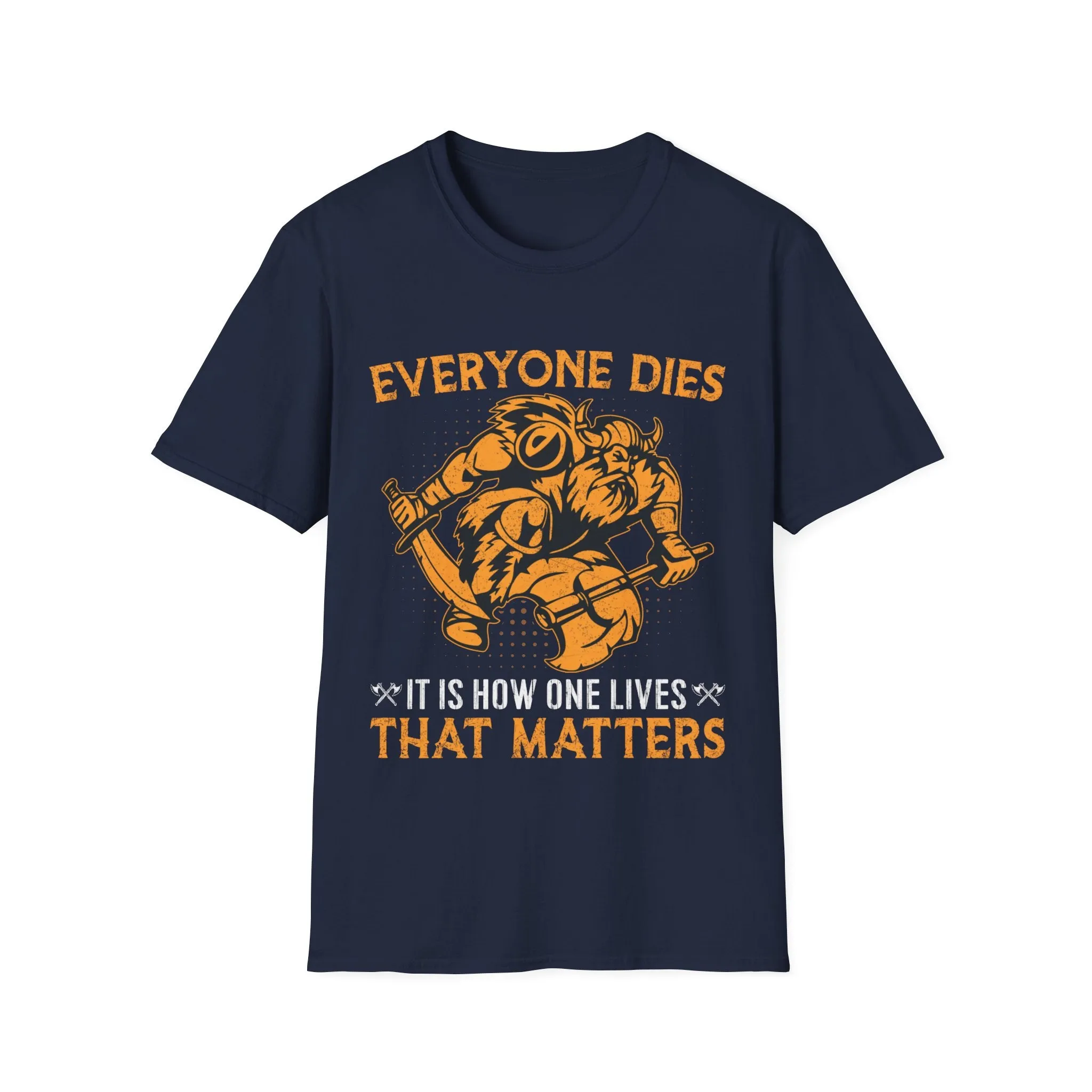 Everyone Dies It Is How One Lives That Matters Viking T-Shirt