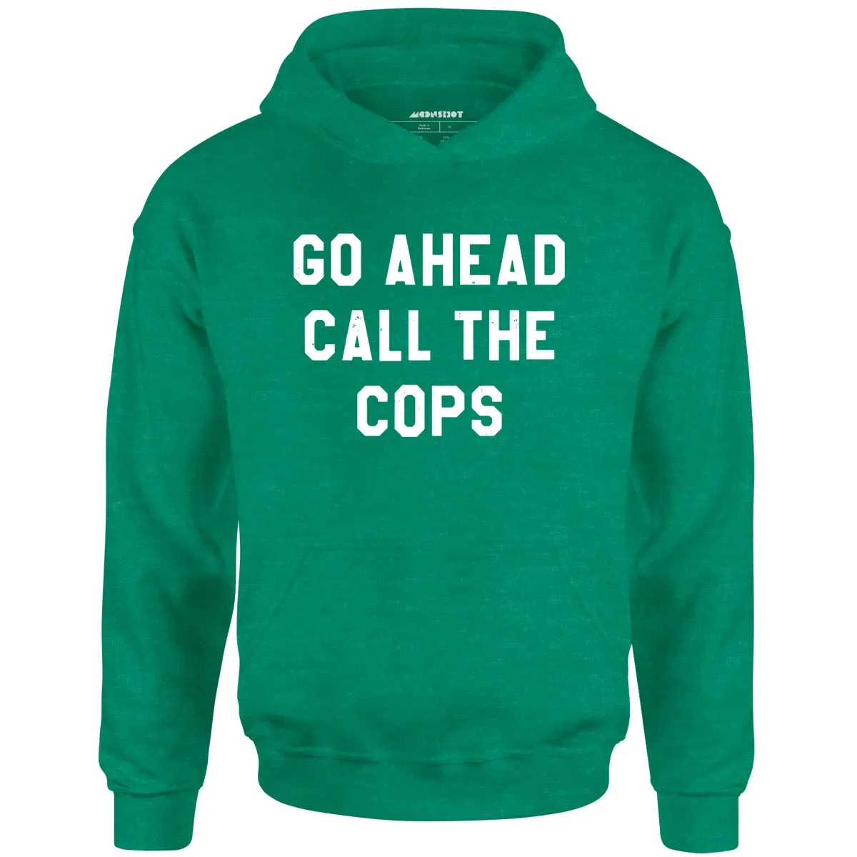 Go Ahead Call The Cops - Unisex Hoodie