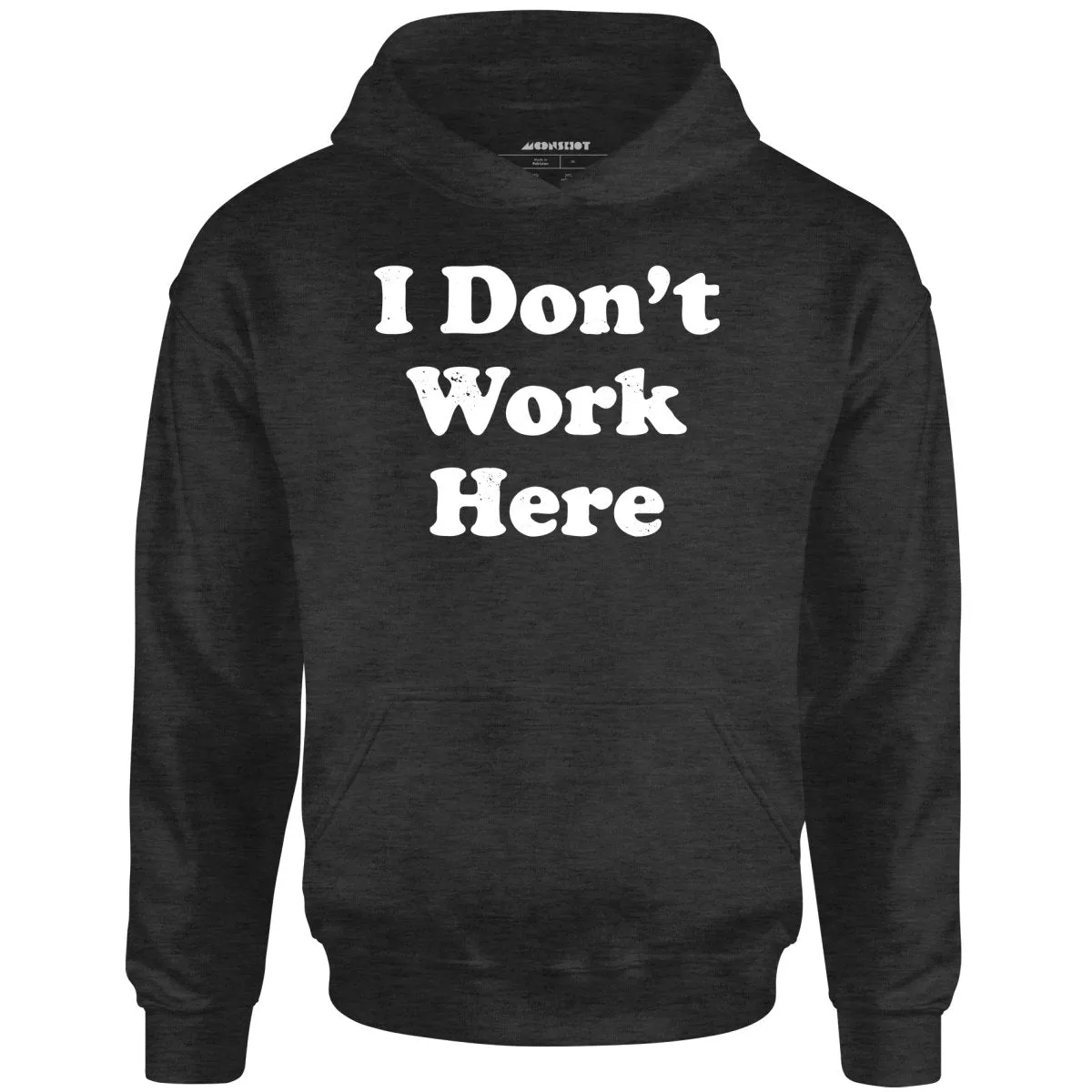 I Don't Work Here - Unisex Hoodie