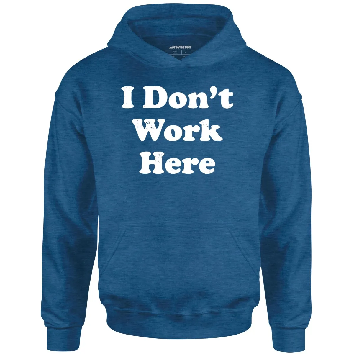 I Don't Work Here - Unisex Hoodie