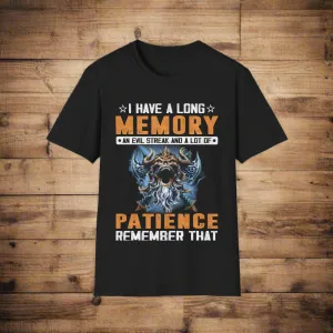 I Have A Long Memory An Evil Streak And A Lot Of Patience Remember That Viking T-Shirt