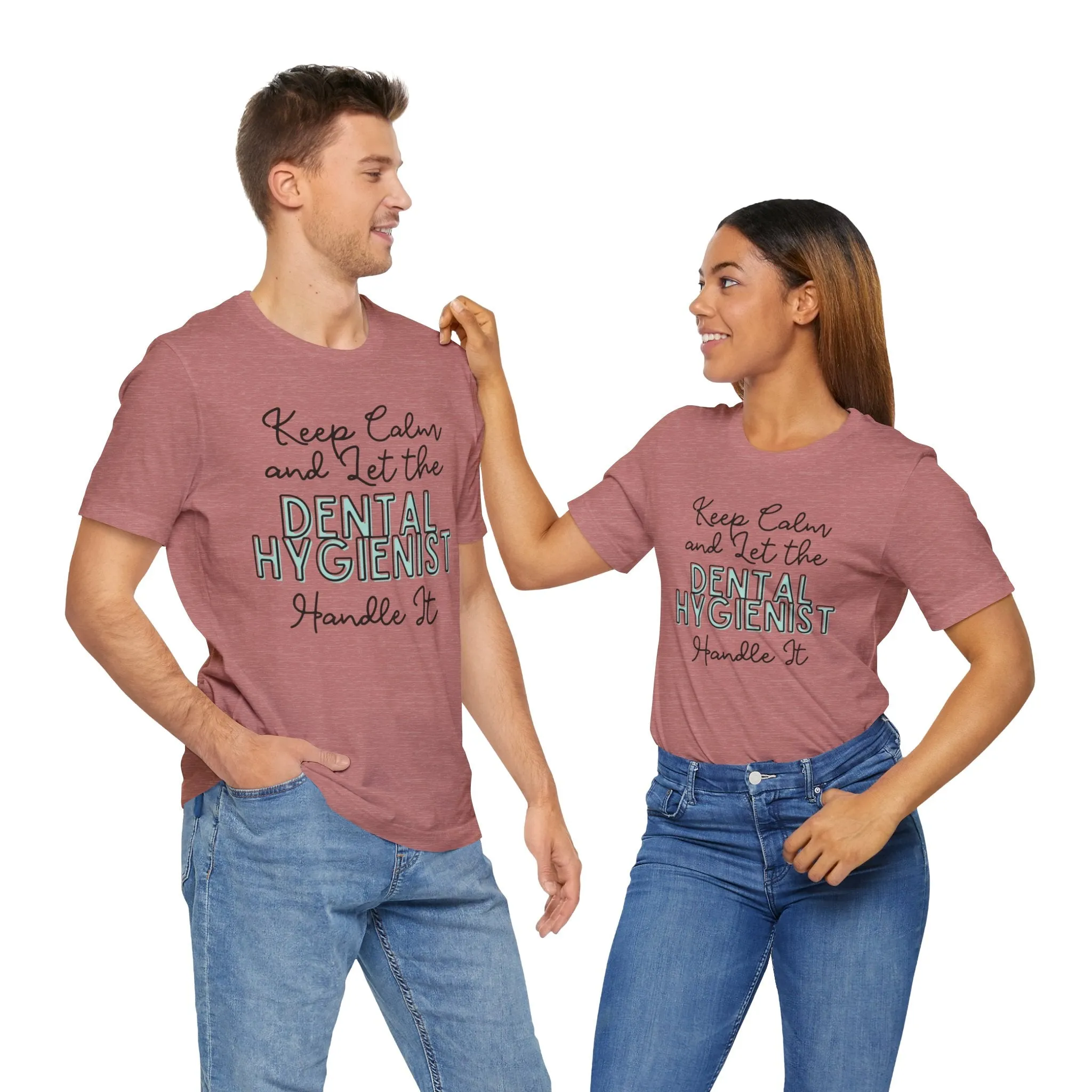 Keep Calm and let the Dental Hygienist handle It - Jersey Short Sleeve Tee