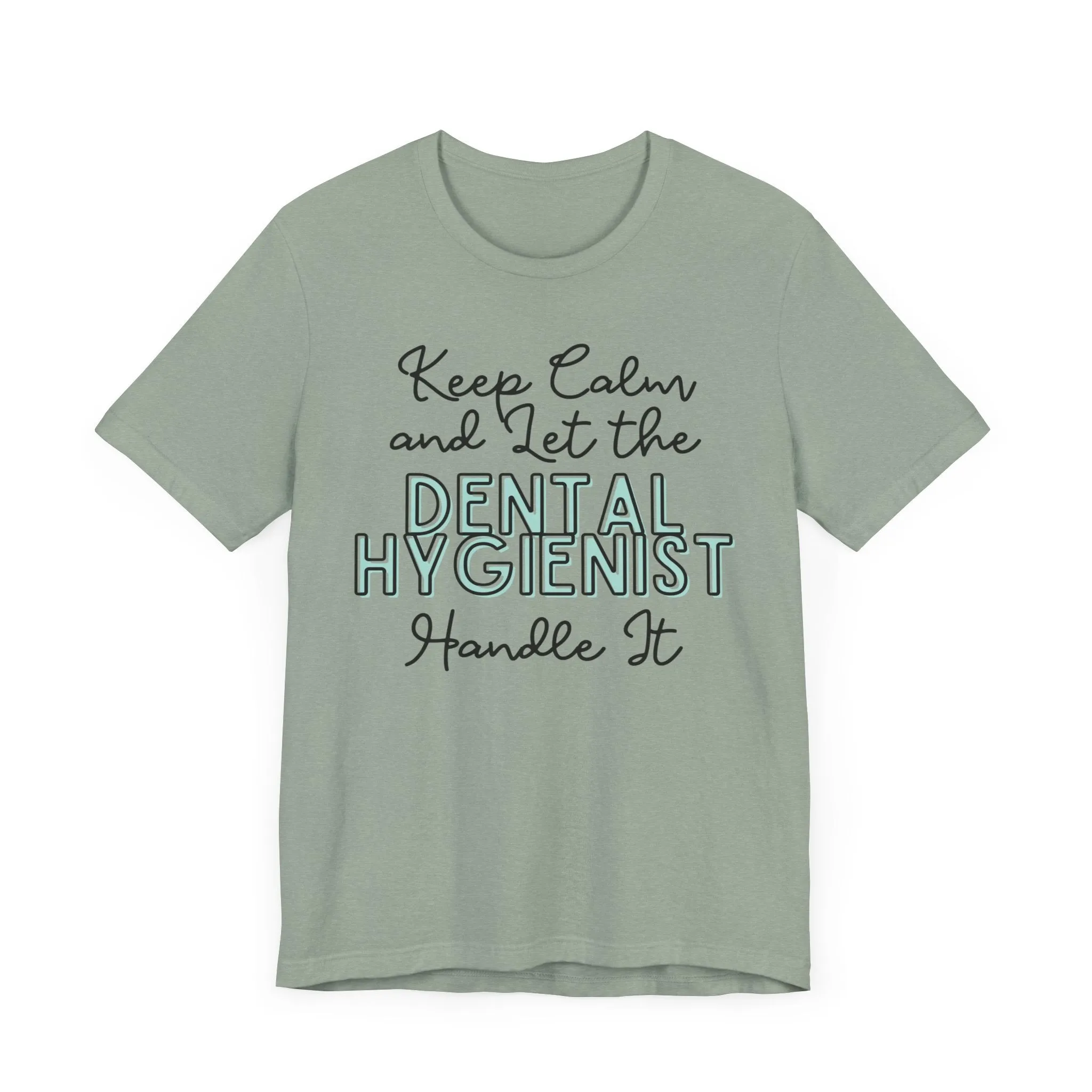 Keep Calm and let the Dental Hygienist handle It - Jersey Short Sleeve Tee