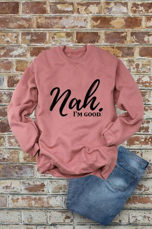 Nah, I'm Good Unisex Crewneck Fleece Sweatshirt