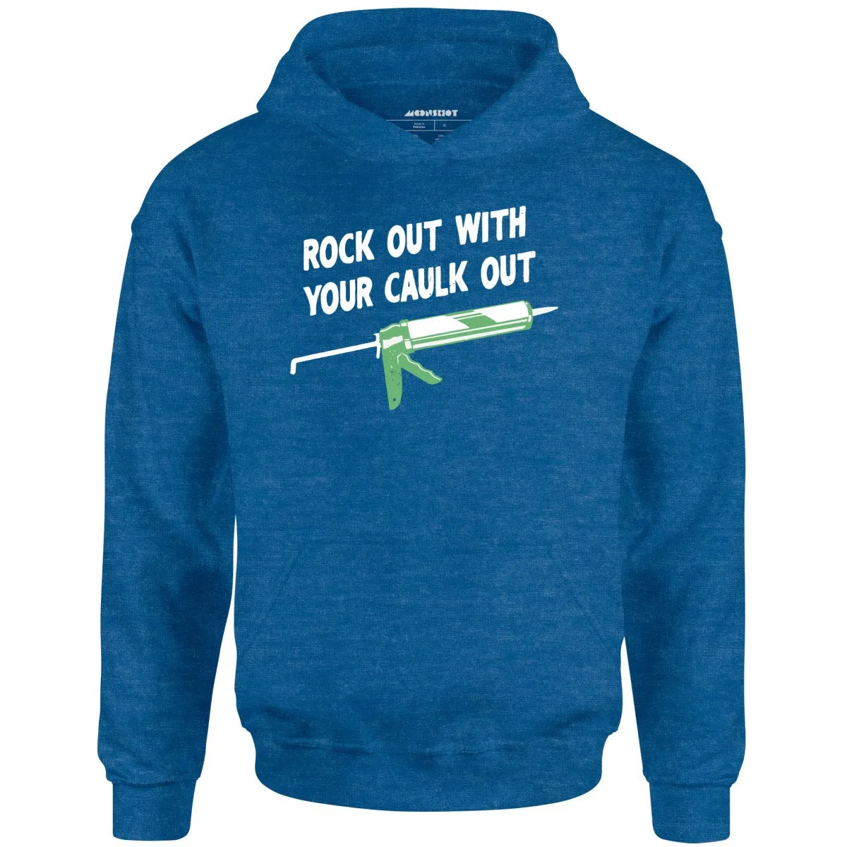 Rock Out With Your Caulk Out - Unisex Hoodie