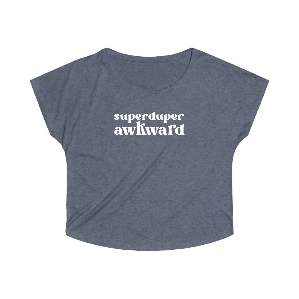 Super Duper Awkward Slouchy Tee