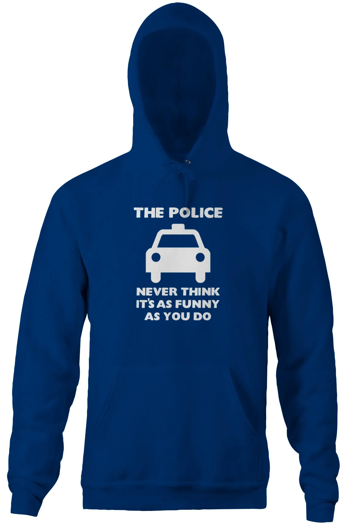 The Police Never Think It's As Funny As You Do Hoodie