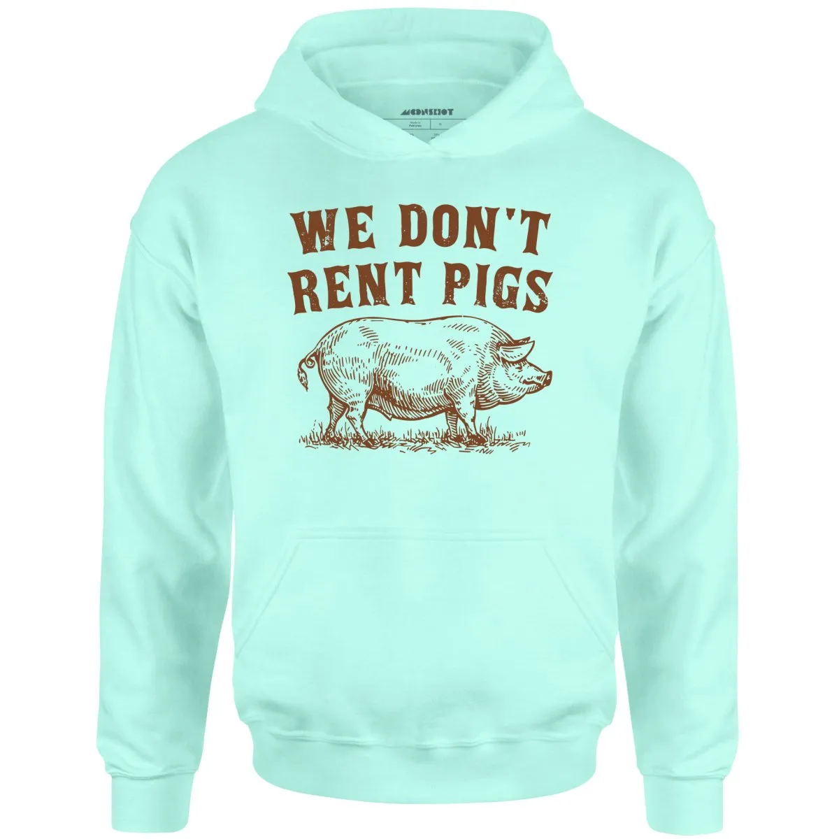 We Don't Rent Pigs - Unisex Hoodie