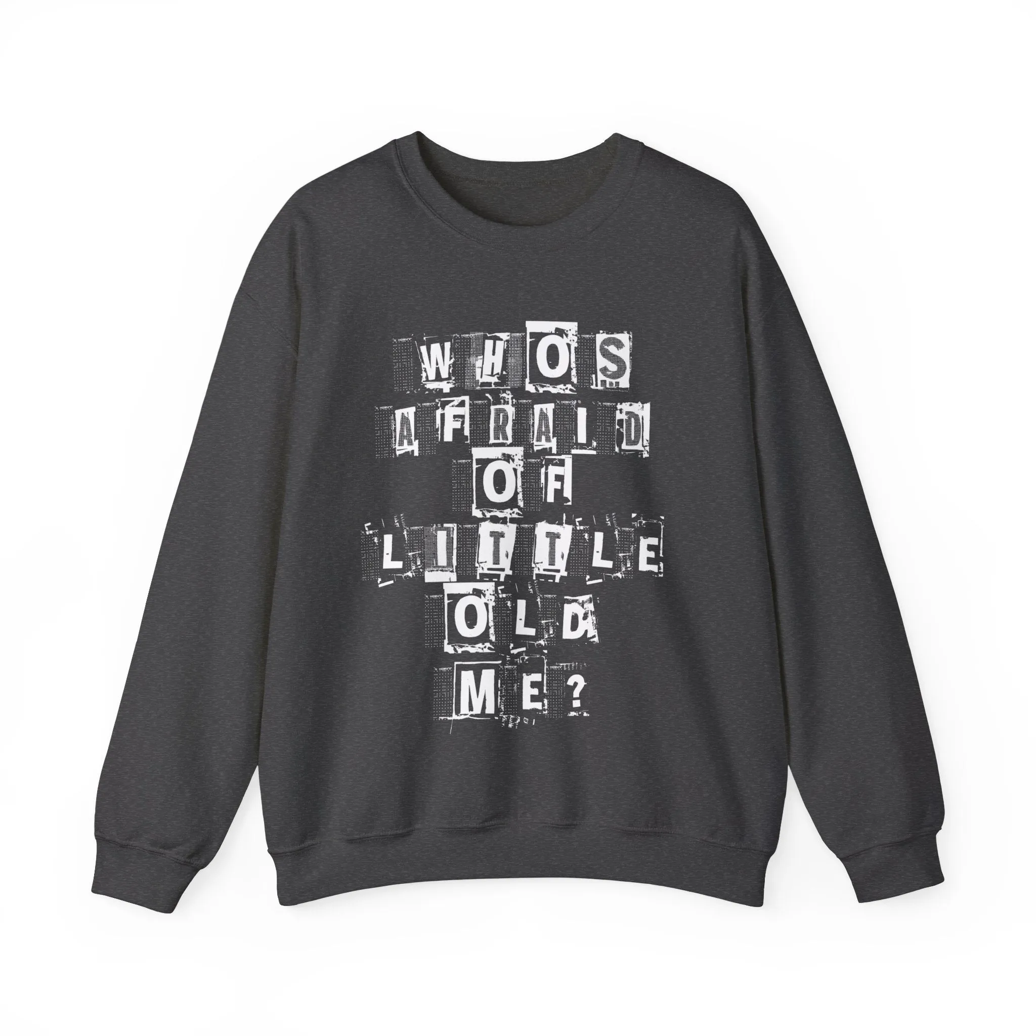 Who's Afraid Of Little Old Me? Crewneck Sweatshirt