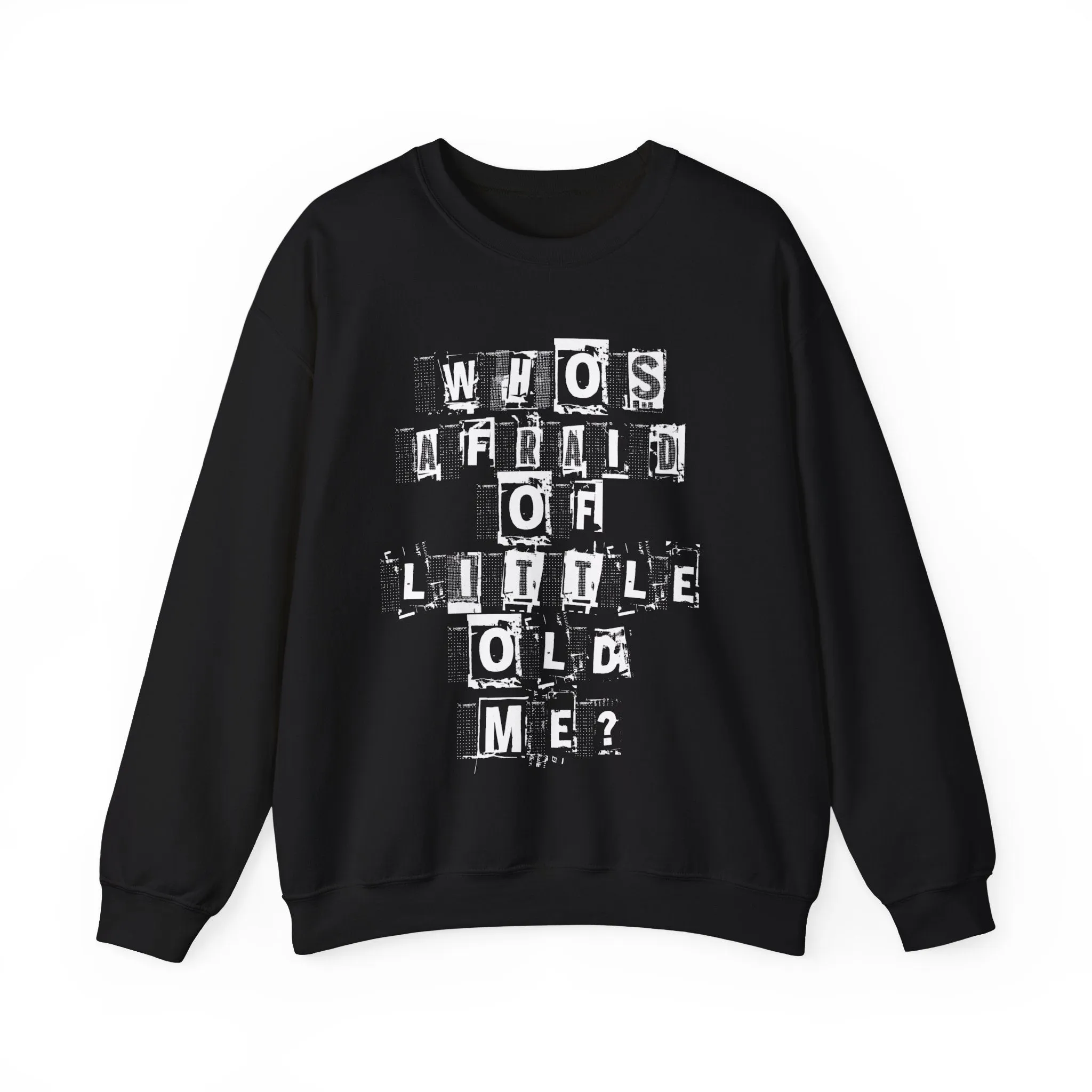 Who's Afraid Of Little Old Me? Crewneck Sweatshirt