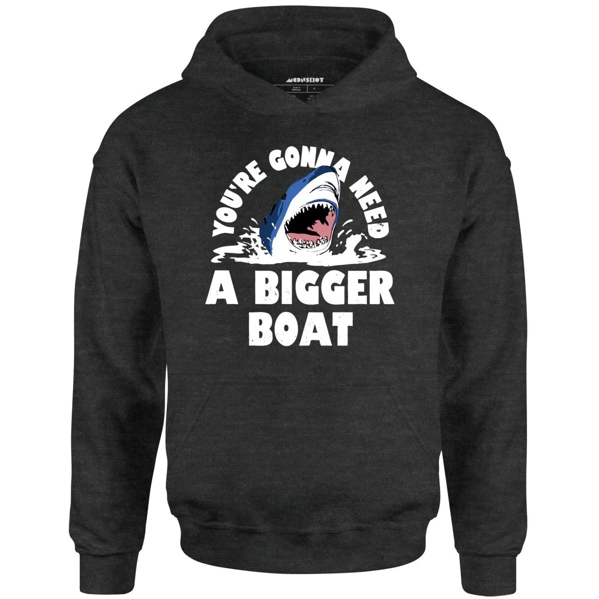 You're Gonna Need A Bigger boat - Unisex Hoodie