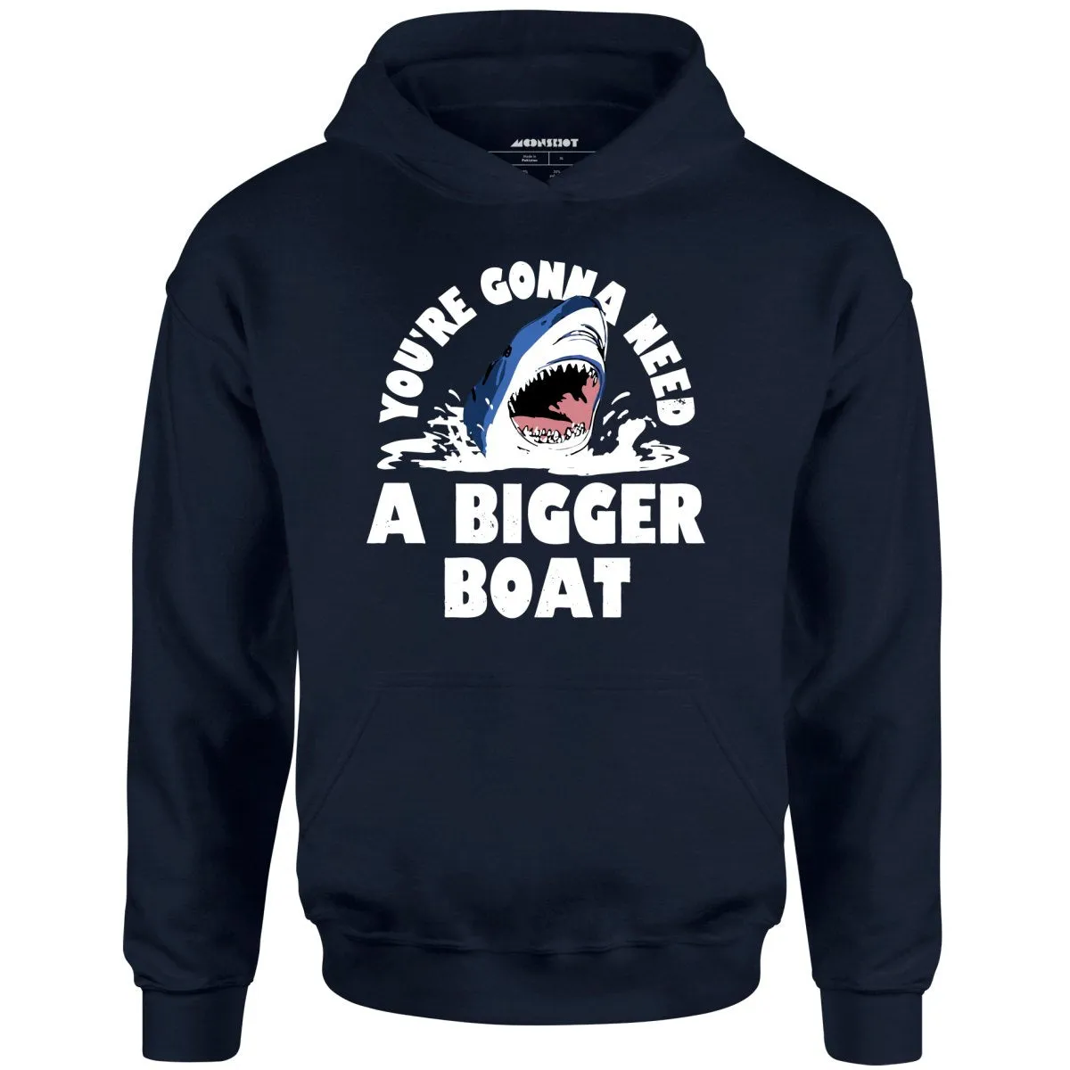 You're Gonna Need A Bigger boat - Unisex Hoodie